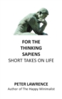 Image for For the Thinking Sapiens : Short Takes on Life