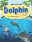 Image for How to Draw Dolphin Step-by-Step Guide : Best Dolphins Drawing Book for You and Your Kids