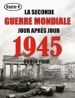 Image for 1945 - La Seconde Guerre Mondiale : Chronologie Jour Apres Jour