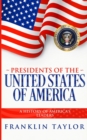 Image for Presidents of the United States of America : A History of America&#39;s Leaders