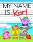 Image for My Name is Karl : Fun Dinosaur Monsters Themed Personalized Primary Name Tracing Workbook for Kids Learning How to Write Their First Name, Practice Paper with 1 Ruling Designed for Children in Prescho