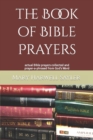 Image for The Book of Bible Prayers : actual Bible prayers collected and prayer-a-phrased from God&#39;s Word