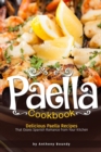 Image for Paella Cookbook : Delicious Paella Recipes That Oozes Spanish Romance from Your Kitchen