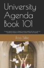 Image for University Agenda Book 101 : A great agenda book for college/university students with lots of room for composing schedules and plotting courses to date and organize
