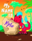Image for My Name is Kyla : 2 Workbooks in 1! Personalized Primary Name and Letter Tracing Book for Kids Learning How to Write Their First Name and the Alphabet with Cute Dinosaur Theme, Handwriting Practice Pa