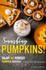 Image for Smashing Pumpkins! : Enjoy 40 Perfect Pumpkin Recipes - A Fruit for All Seasons