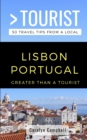 Image for Greater Than a Tourist- Lisbon Portugal : 50 Travel Tips from a Local