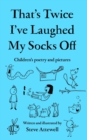 Image for That&#39;s Twice I&#39;ve Laughed My Socks Off : Children&#39;s poetry and pictures