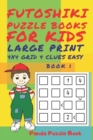 Image for Futoshiki Puzzle Books For kids - Large Print 4 x 4 Grid - 4 clues - Easy - Book 1 : Mind Games For Kids - Logic Games For Kids - Puzzle Book For Kids