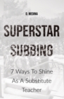 Image for Superstar Subbing : 7 Ways To Shine As A Substitute Teacher
