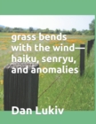 Image for grass bends with the wind-haiku, senryu, and anomalies