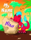Image for My Name is Nina : 2 Workbooks in 1! Personalized Primary Name and Letter Tracing Book for Kids Learning How to Write Their First Name and the Alphabet with Cute Dinosaur Theme, Handwriting Practice Pa