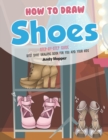 Image for How to Draw Shoes Step-by-Step Guide : Best Shoe Drawing Book for You and Your Kids