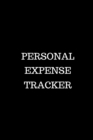Image for Personal Expense Tracker : Track Your Spending for Business Reimbursement, Deductions Or to Identify Spending Habits