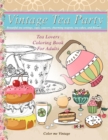 Image for Vintage Tea party Tea lovers Coloring book for adults : Beautiful tea settings, cups, saucers, charming teapots, tea cakes, and flowers
