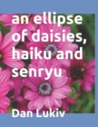 Image for An ellipse of daisies, haiku and senryu