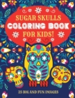 Image for Sugar Skulls Coloring Book For Kids : 25 Big and Fun Images, 8.5 x 11 Inches (21.59 x 27.94 cm)