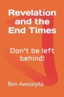 Image for Revelation and the End Times : Don&#39;t be left behind!