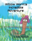 Image for Willow Worm&#39;s Incredible Adventure