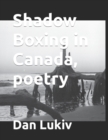 Image for Shadow Boxing in Canada, poetry
