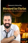 Image for Blessed in Christ : How to Live Like a Christianaire