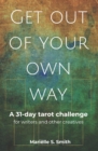 Image for Get Out of Your Own Way : A 31-Day Tarot Challenge for Writers and Other Creatives