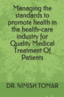 Image for Managing the standards to promote health in the health-care industry for Quality Medical Treatment Of Patients
