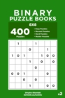 Image for Binary Puzzle Books - 400 Easy to Master Puzzles 8x8 (Volume 2)