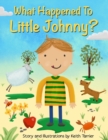 Image for What Happened To Little Johnny?