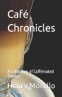 Image for Cafe Chronicles : A Collection of Caffeinated Stories