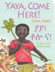 Image for Yaya, Come Here! : A Day In The Life Of A Boy in West Africa: In English and Amharic