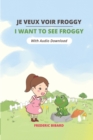 Image for Je veux voir Froggy - I want to see Froggy