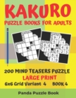 Image for Kakuro Puzzle Books For Adults - 200 Mind Teasers Puzzle - Large Print - 6x6 Grid Variant 4 - Book 4 : Brain Games Books For Adults - Mind Teaser Puzzles For Adults - Logic Games For Adults