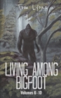 Image for Living Among Bigfoot : Volumes 6-10