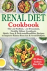 Image for Renal Diet Cookbook : The Low Sodium, Low Potassium, Healthy Kidney Cookbook. Quick, Easy &amp; Delicious Renal Diet Recipes to Improve Kidney Function and Avoid Dialysis. 21 Days Kidney Diet Plan