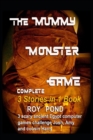 Image for THE MUMMY MONSTER GAME Complete 3 Stories in 1 Book