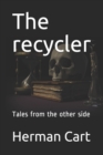 Image for The recycler : Tales from the other side