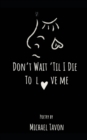 Image for Don&#39;t Wait Til I Die To Love Me