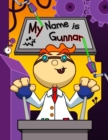 Image for My Name is Gunnar : Fun Mad Scientist Themed Personalized Primary Name Tracing Workbook for Kids Learning How to Write Their First Name, Handwriting Practice Paper with 1 Ruling Designed for Children 