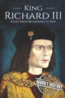 Image for King Richard III : A Life from Beginning to End
