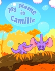 Image for My Name is Camille : 2 Workbooks in 1! Personalized Primary Name and Letter Tracing Workbook for Kids Learning How to Write Their First Name and the Letters of the Alphabet, Practice Paper with 1 Ruli
