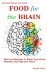 Image for Food for the Brain : Diet and Recipes to Keep Your Brain Healthy and Improve Focus