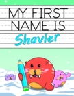 Image for My First Name is Shavier : Fun Walrus Themed Personalized Primary Name Tracing Workbook for Kids Learning How to Write Their First Name, Handwriting Practice Paper with 1 Ruling Designed for Children 