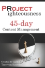 Image for Project Righteousness 45-day Content Management