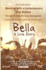 Image for Working With a Contemporary Step Outline. The tool of choice for story development : Includes the full step outline for the film story: Bella