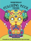 Image for Sugar Skulls Coloring Book For Kids : 25 Beautiful Owl, Cat, Dog, Monkey and Human Sugar Skull Images