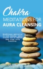 Image for Chakra Meditations for Aura cleansing : Mindfulness meditation to cure anxiety, panic attacks and to improve deep sleep and breathing