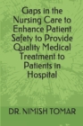 Image for Gaps in the Nursing Care to enhance Patient Safety to Provide Quality Medical Treatment to Patients in Hospital
