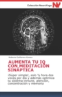 Image for Aumenta Tu IQ Con Meditacion Sinaptica