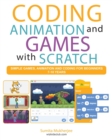 Image for Coding Animation and Games with Scratch : A beginner&#39;s guide for kids to creating animations, games and coding, using the Scratch computer language
